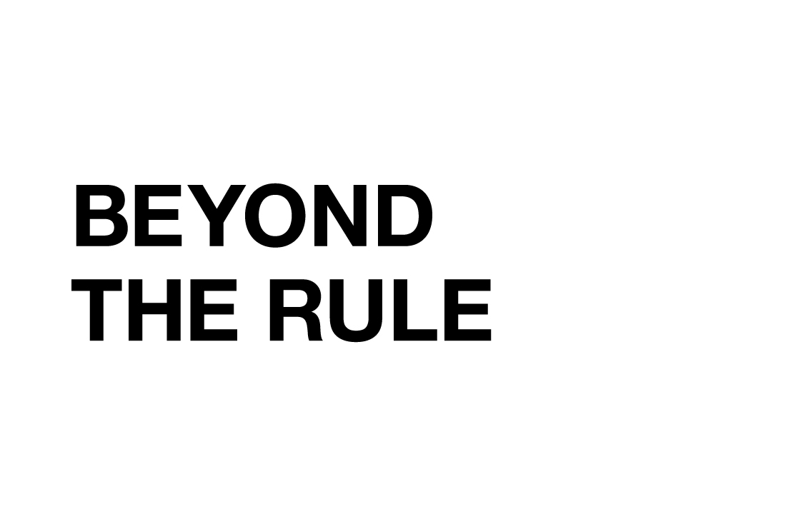 BEYOND THE RULE